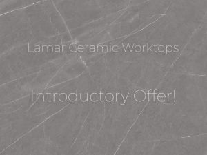 Lamar Ceramic worktops introductory offer